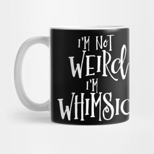 Whimsical Not Weird Mug